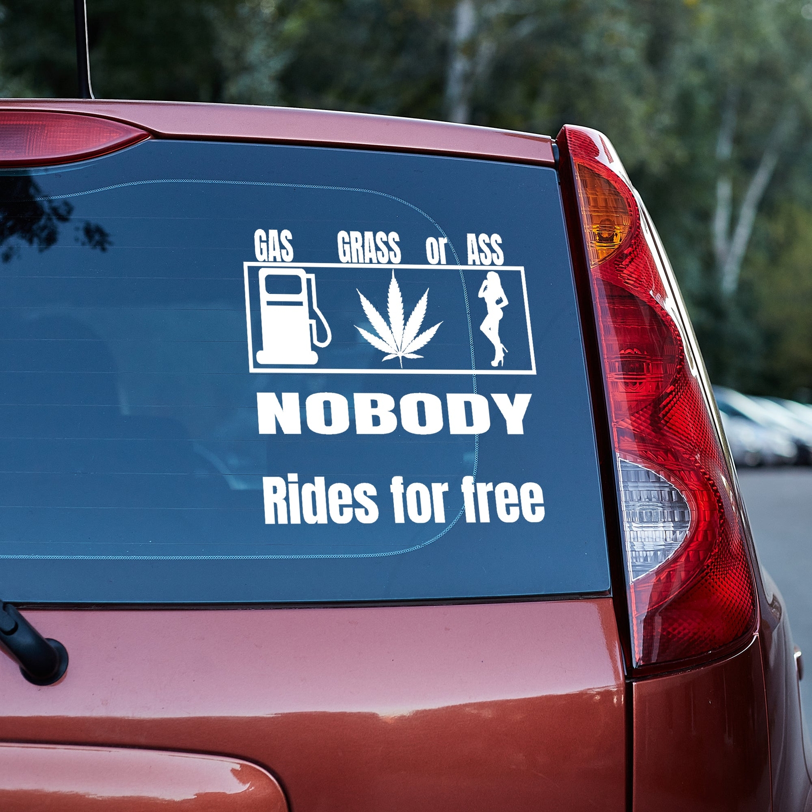 Gas Grass or Ass, nobody rides for free vinyl decal funny gift him her window