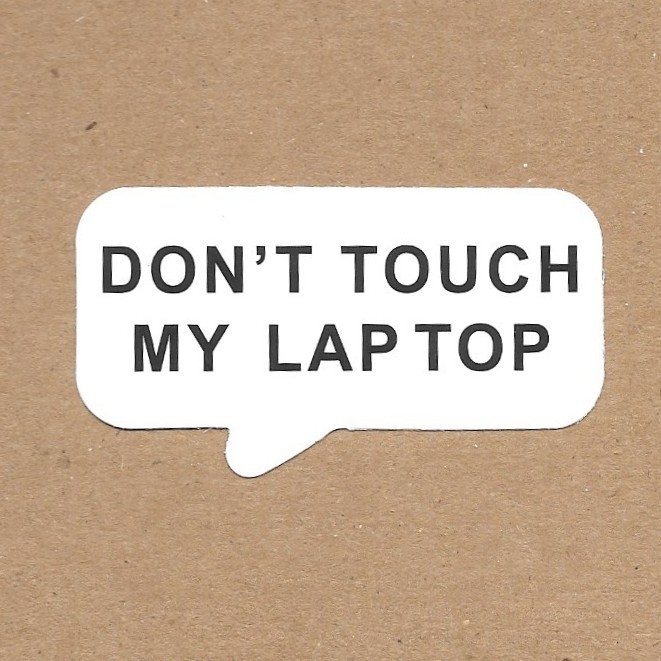 Dont Touch My Laptop Speech Bubble Vinyl Sticker Funny Warning Cover Device Case
