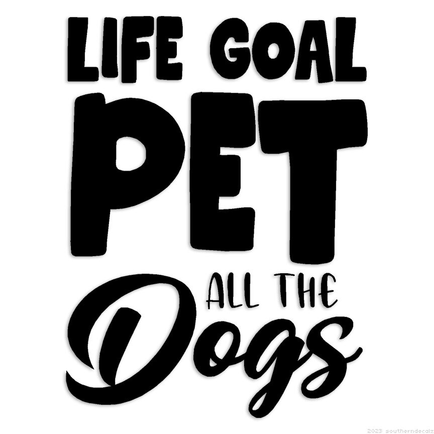 Life Goal Pet All Dogs – Decal Sticker – Multiple Colors & Sizes – ebn6240