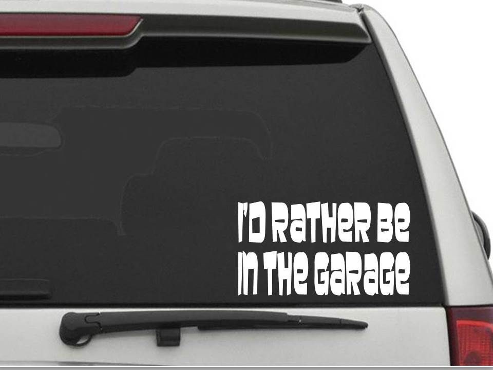 I'D RATHER BE IN THE GARAGE Sticker Decal FREE SHIPPING Car Truck CW288