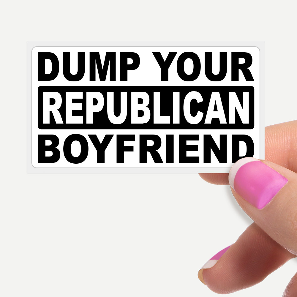 "Dump Your Republican Boyfriend" Funny Statement Stickers Bulk Pack Pro Feminist