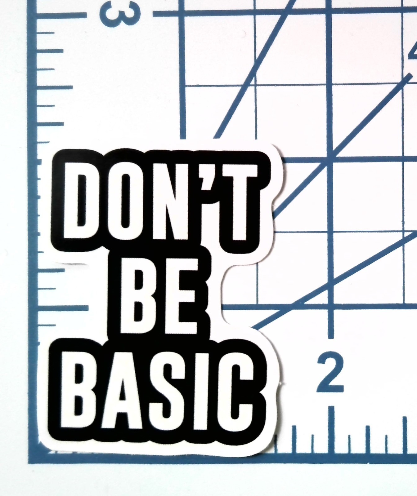 Don't Be Basic Vinyl Sticker Motivational Quote Decal Laptop Bottle Phone Case