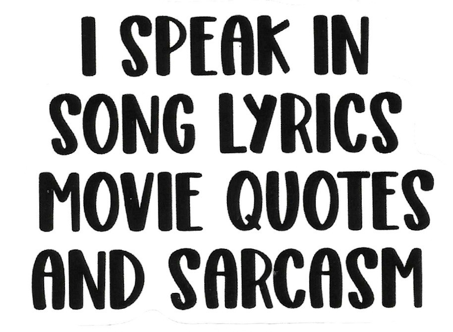 I Speak in Song Lyrics Movie Quotes and Sarcasm Vinyl Decal