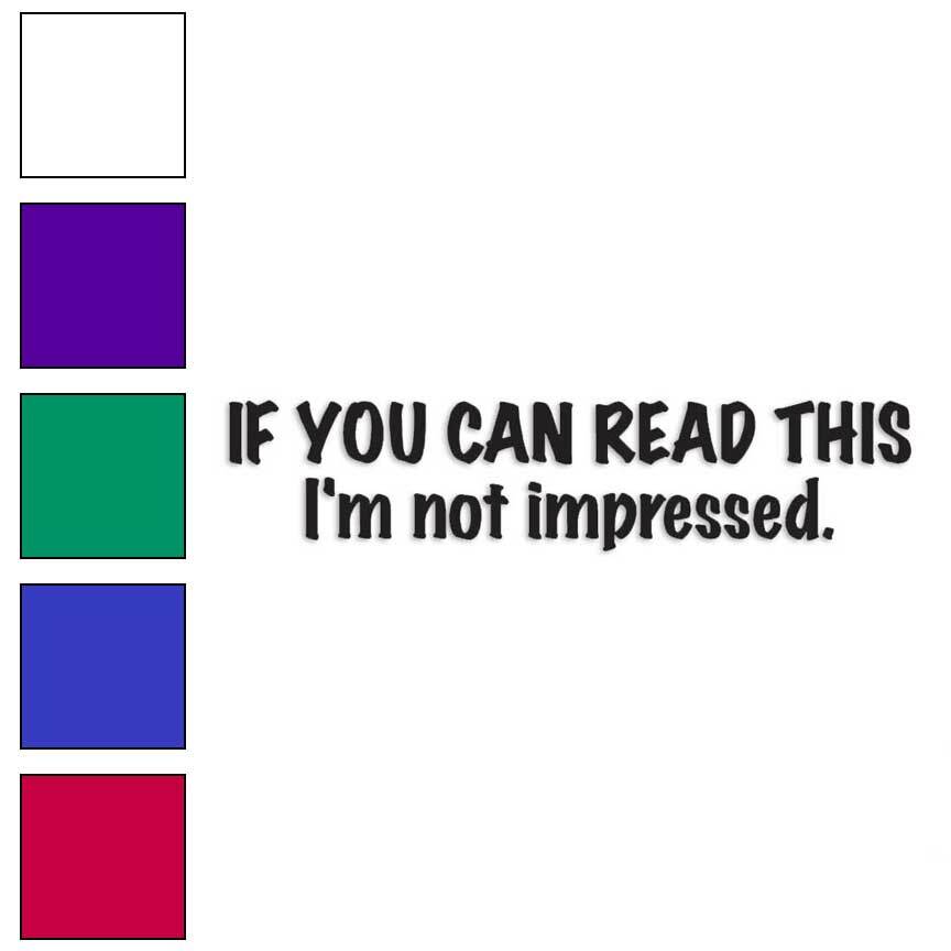 Read This Not Impressed, Vinyl Decal Sticker, Multiple Colors & Sizes #3740