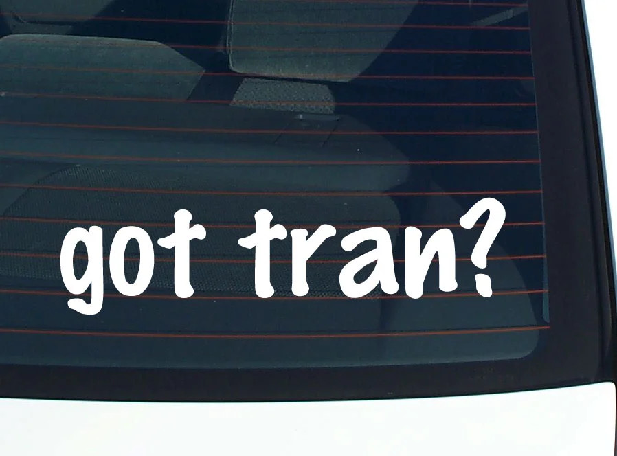 got tran? FUNNY VINYL CAR DECAL STICKER FAMILY LAST NAME