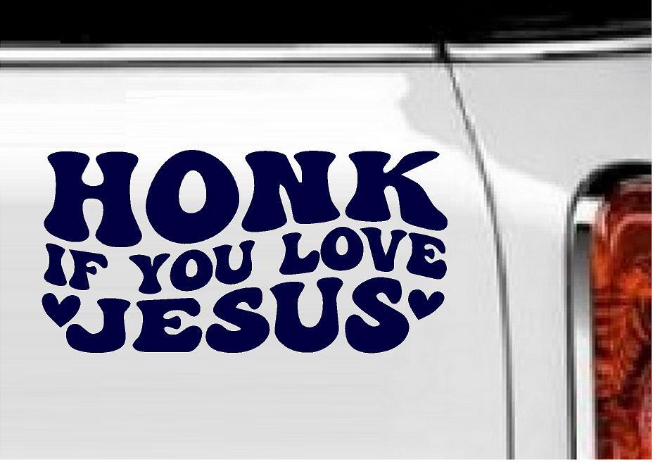 Honk if you Love Jesus Vinyl Decal 4" x 8"