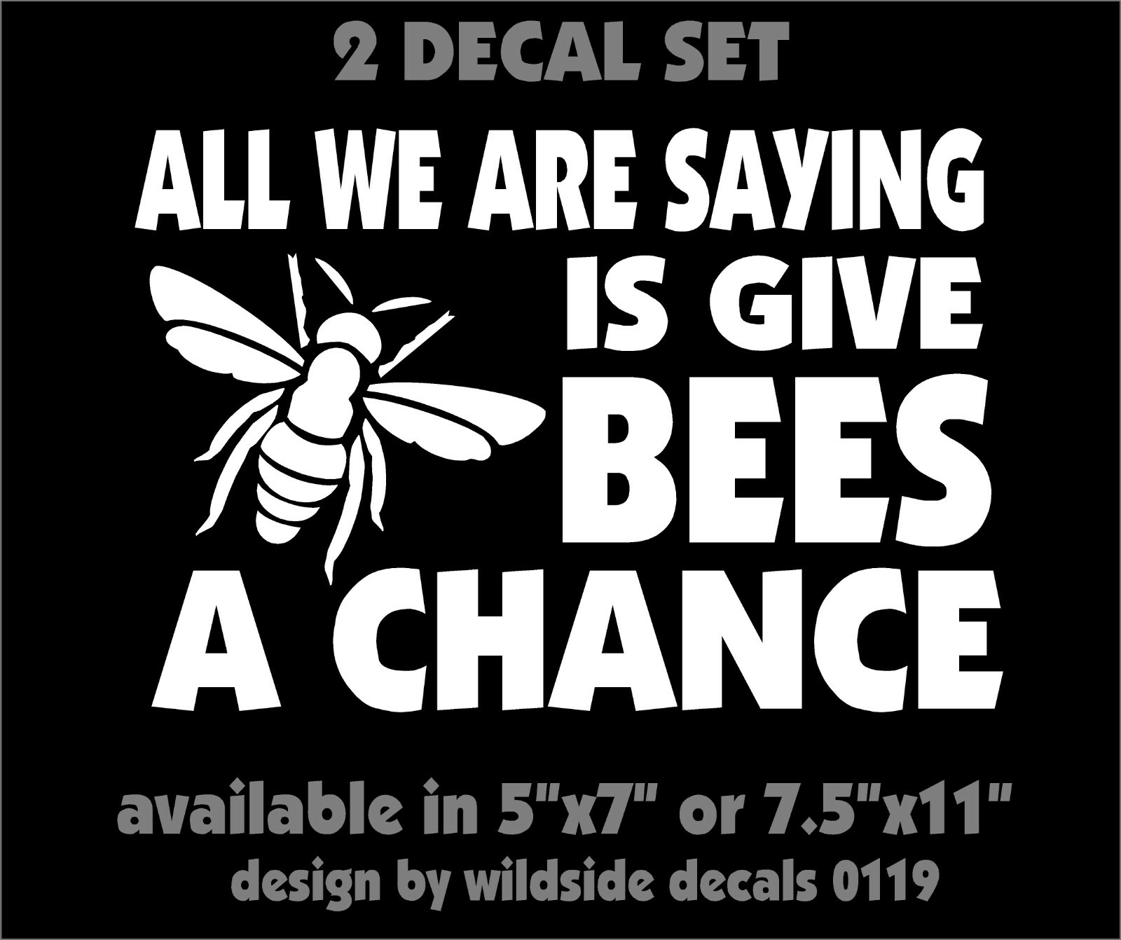 Bee Decal All We Are Saying Is Give Bees A Chance car window vinyl stickers