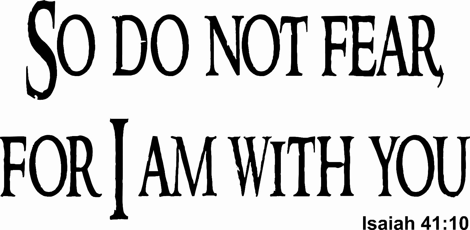 S1003 Isaiah 41:10 Vinyl Wall Decal by Scripture Wall Art