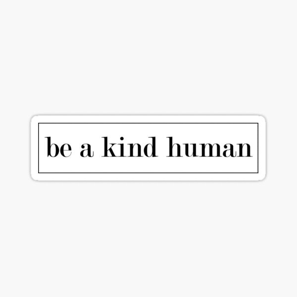 Be a Kind Human Life Quote Inspiring Nice Person Positive Vinyl Decal Sticker