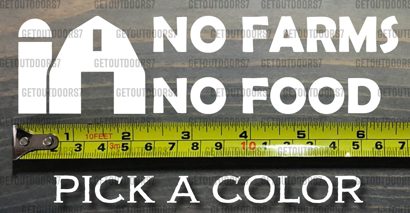 No Farms No Food Sticker Decal 6.5" DIE CUT Farmers Farmer John Deere XO
