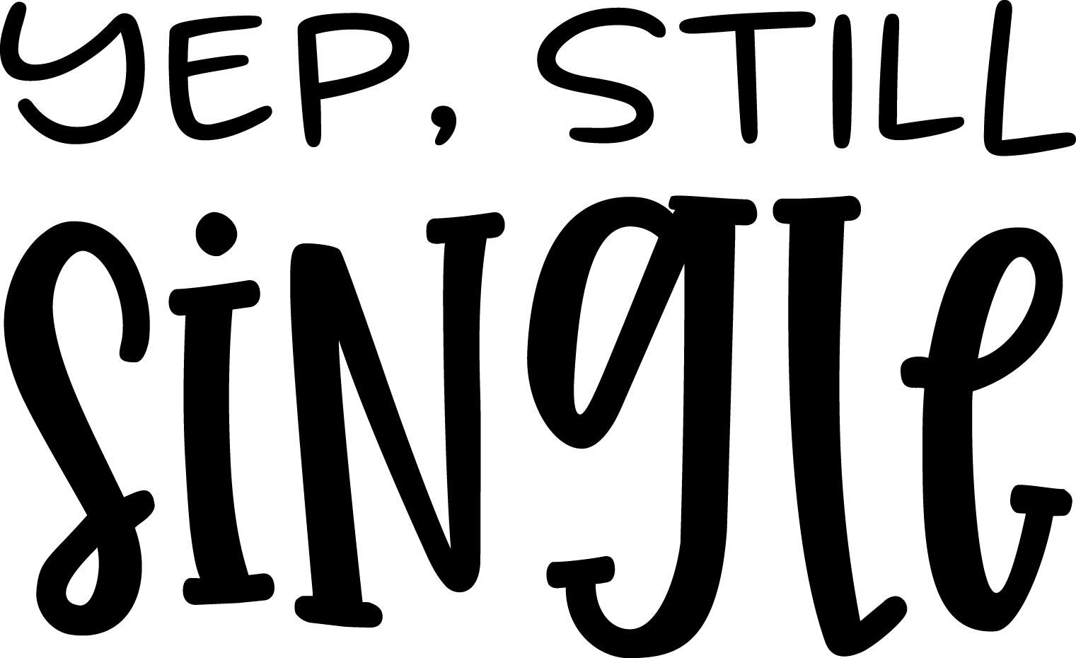 5 inch Yep Still Single Decal Window Sticker Car Tumbler Dating Marriage Humor