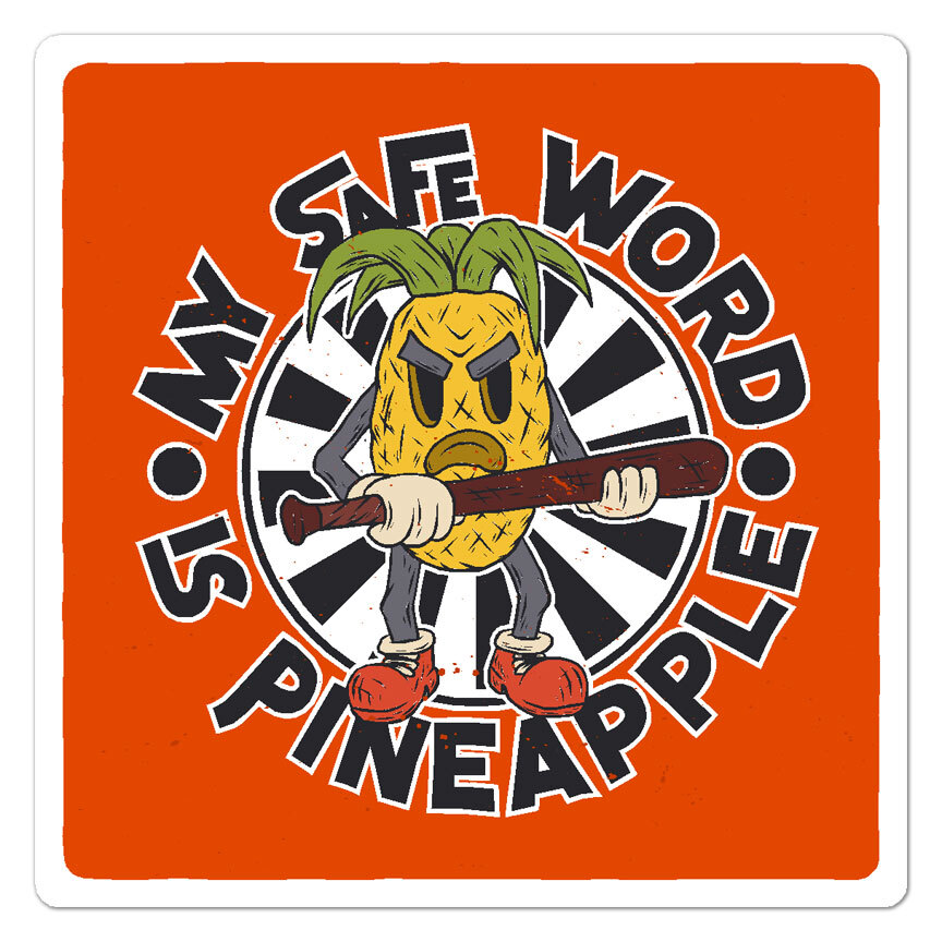 Safe Word Is Pineapple, Vinyl Decal Sticker, Indoor Outdoor, 3 Sizes, #9628