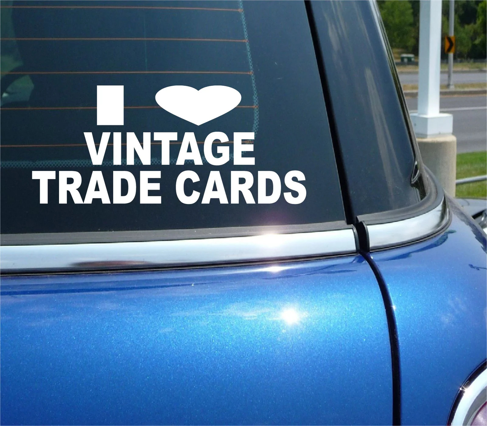 I LOVE VINTAGE TRADE CARDS STICKER DECAL COLLECT COLLECTIBLE FUNNY CAR TRUCK