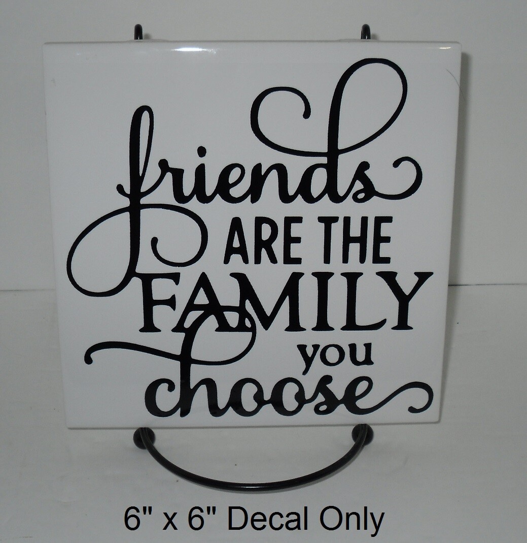 Friends are the family you choose decal sticker for DIY 8" glass block tile