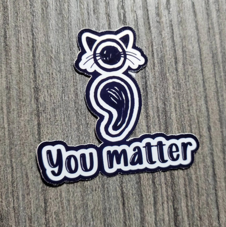 You Matter Kitty Suicide Awareness Vinyl Waterproof Sticker 1.5"