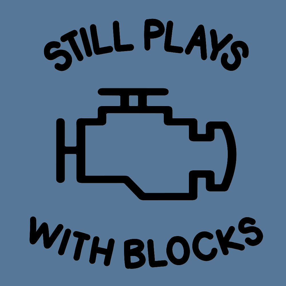Still Plays With Blocks Decal Vinyl Sticker Home Wall Car Door Window Car Guys