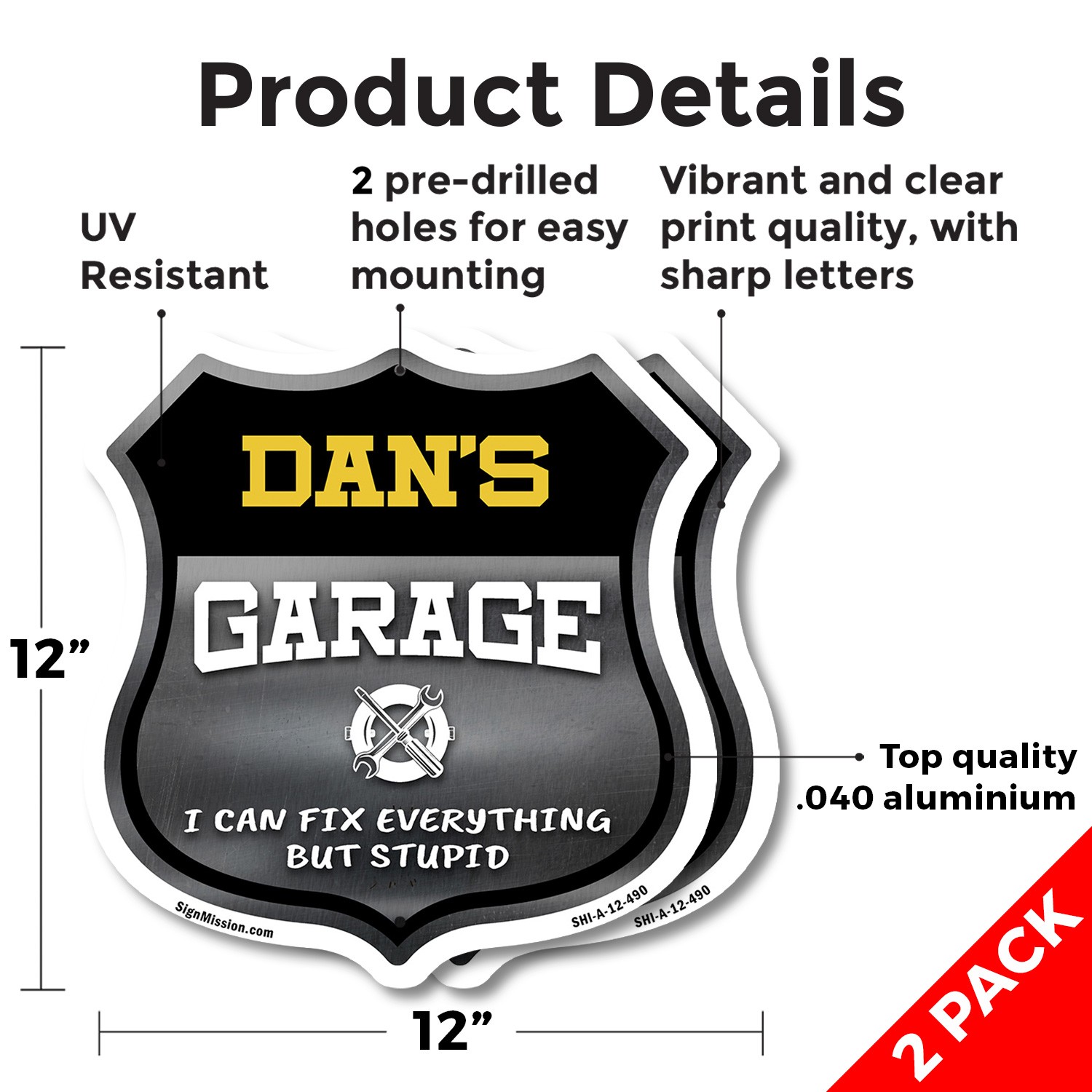 Dan's Garage I Can Fix Everything But Stupid Shield Shaped Sign Made in the USA