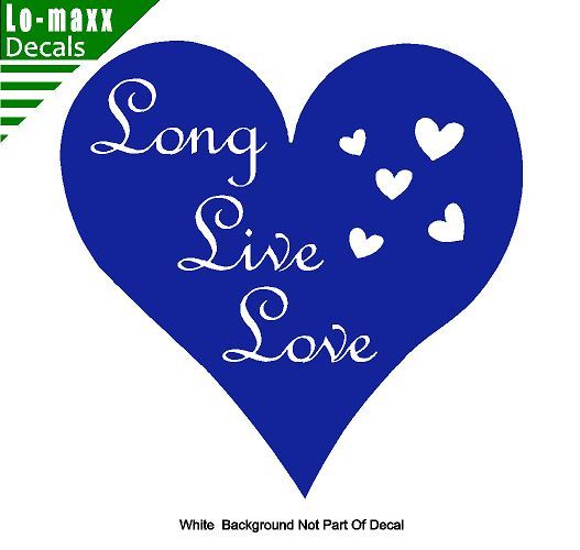 Long Live Love Unique High Quality Various Sizes & Colors Die Cut Vinyl Decal