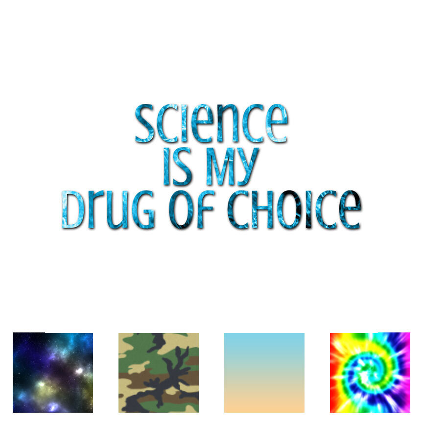 Science Drug Of Choice – Decal Sticker – Multiple Patterns & Sizes – ebn3799