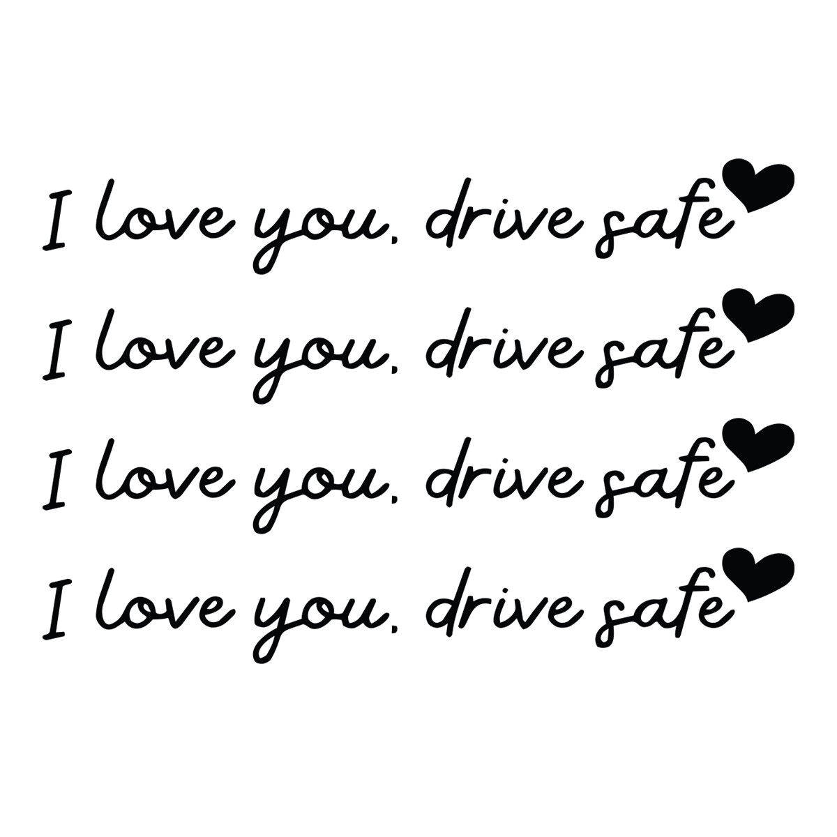 I Love You Drive Safe 0.67" x 4.3" Sticker Vinyl Decal 4-Pack