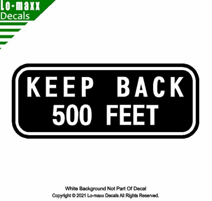 KEEP BACK 500 FEET Vehicle Safety Superior Quality Art Die Cut Vinyl Decal