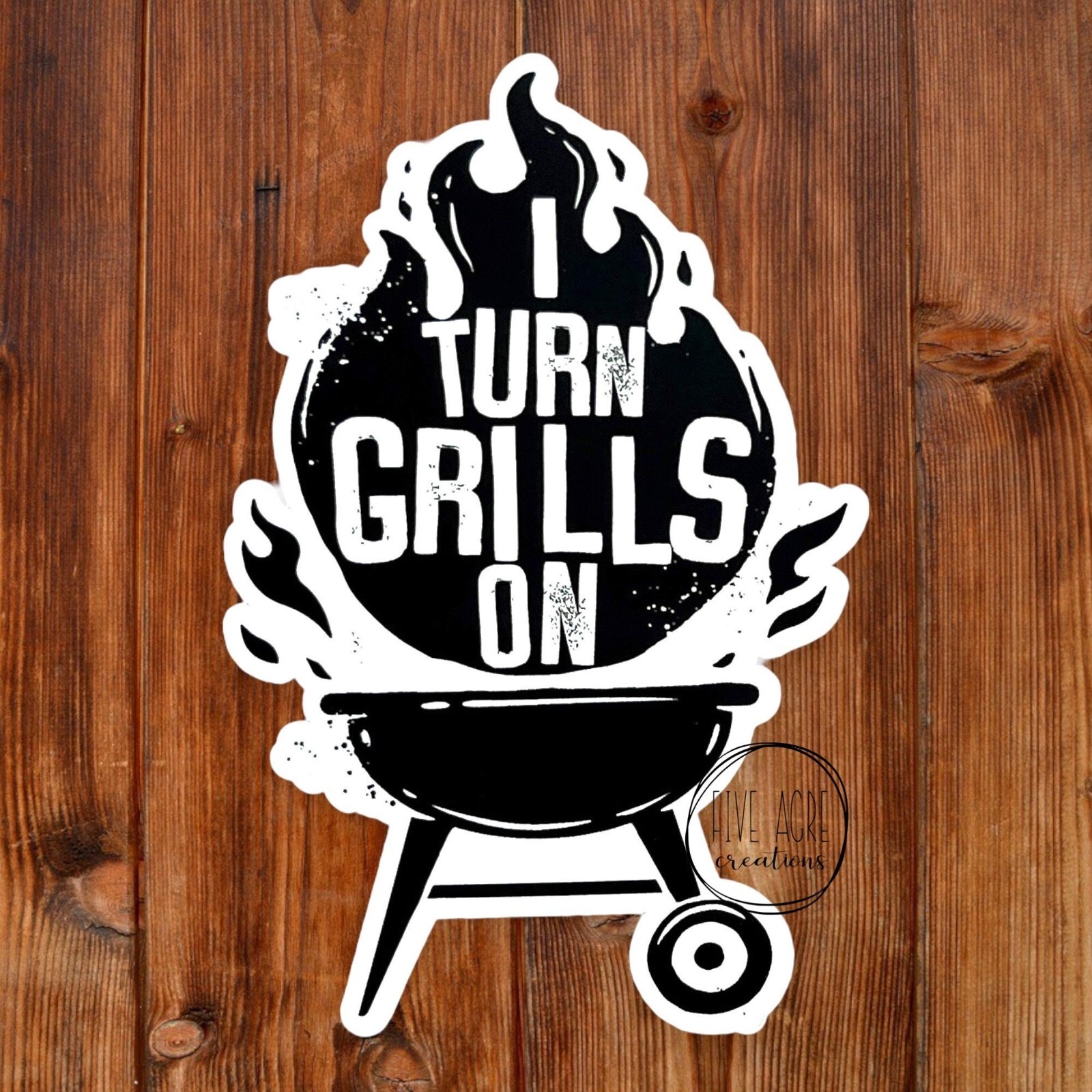 I turn Grills On – Funny BBQ Bar-B-Que Sticker | Dad Joke Humor | Waterproof