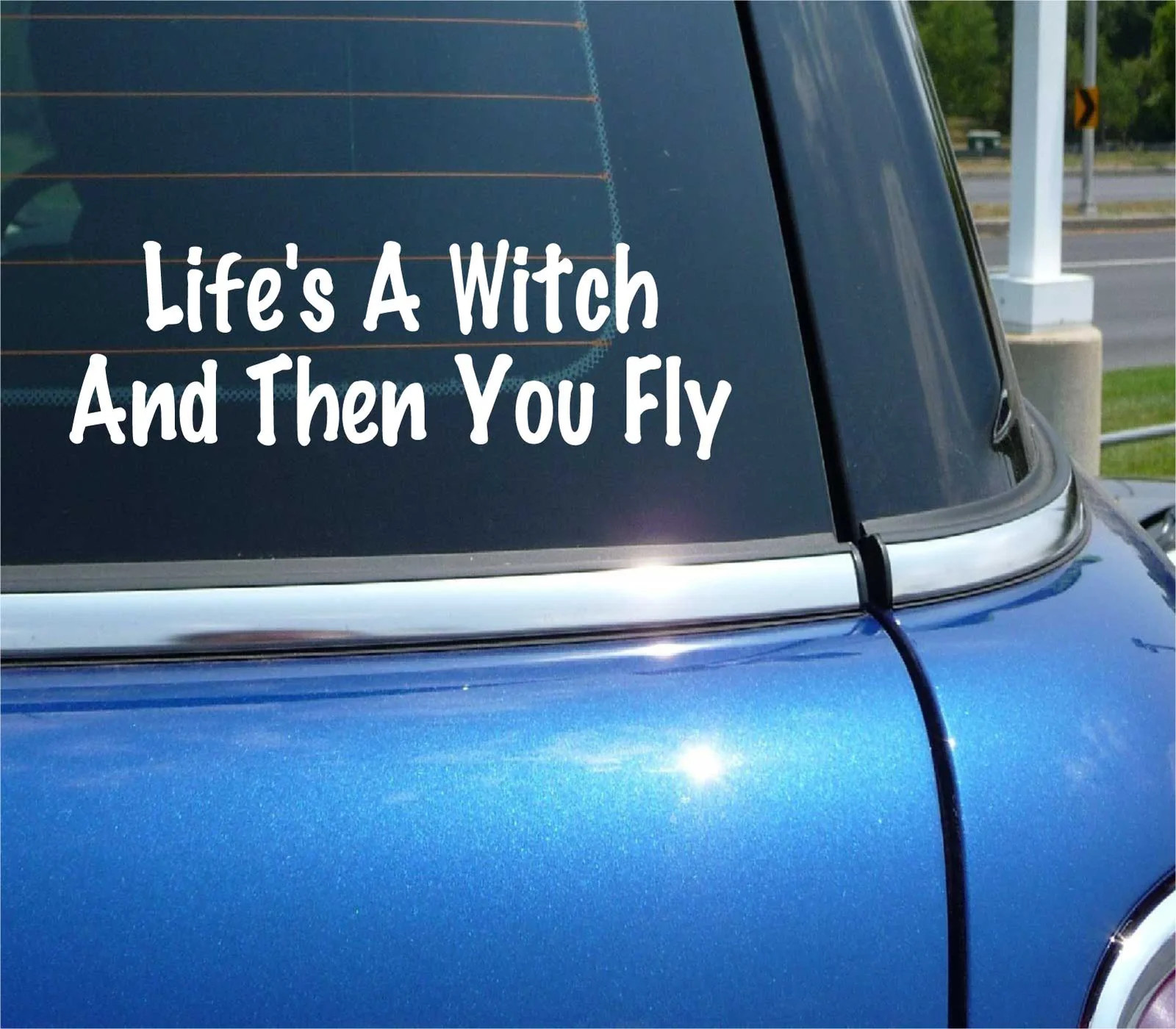LIFE'S A WITCH AND THEN YOU FLY BROOM WICCA DECAL STICKER CAR WALL DECOR