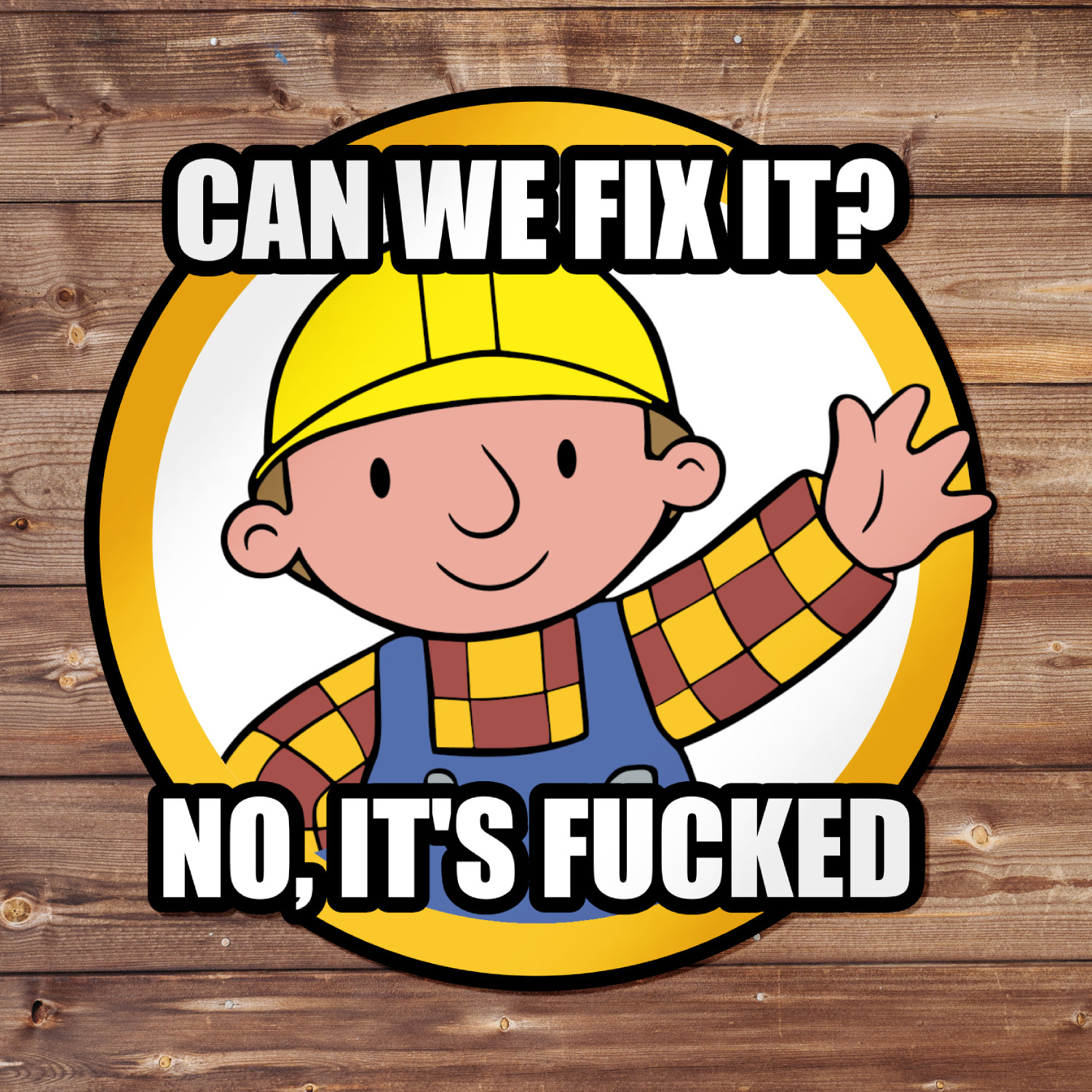 Can We Fix It Vinyl Decal Sticker Funny Meme Sticker Water Bottle Sticker Decal