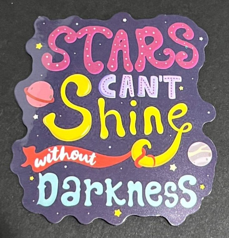 Stars Can't Shine Without Darkness – Vinyl Decal Sticker Bomb Quote Hippie