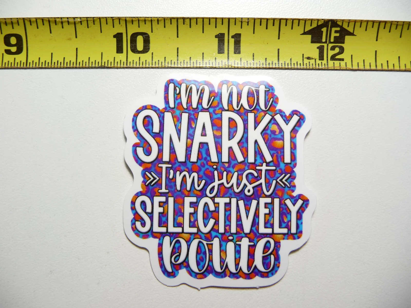 NOT JUST SELECTIVELY POLITE SMALL STICKER DECAL FUNNY SAYING SARCASTIC