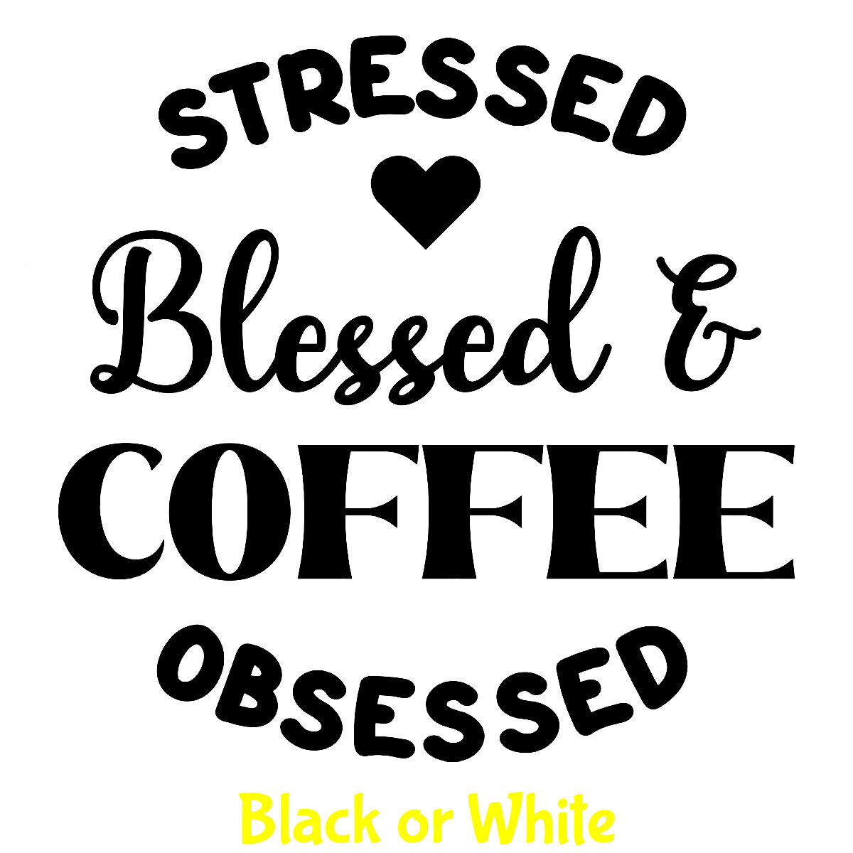 Stressed Blessed Coffee Obsessed Vinyl Decal Car Window Laptop Tablet Walls