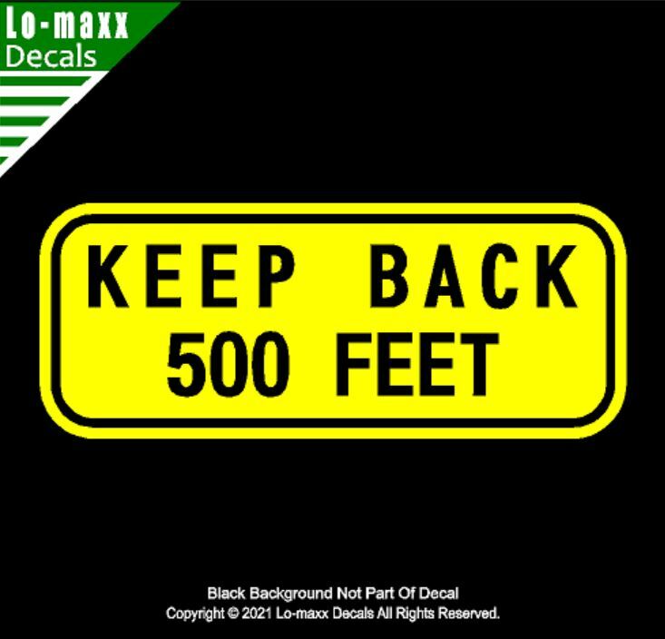 KEEP BACK 500 FEET Vehicle Safety Superior Quality Art Die Cut Vinyl Decal