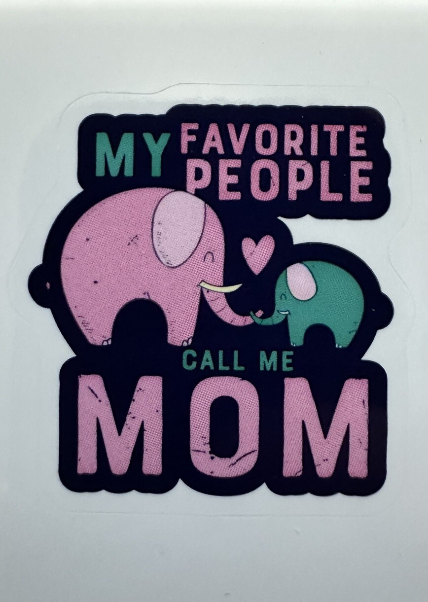 MY FAVORITE PEOPLE CALL ME MOM ~ Small Vinyl Sticker – (1.75in x 1.5in)