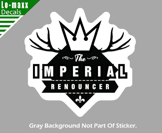 The Imperial Renouncer Superior Quality Various Sizes Printed Vinyl Sticker
