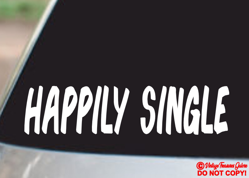HAPPILY SINGLE Vinyl Decal Sticker Rear Window Bumper NOT MARRIED JUST DIVORCED