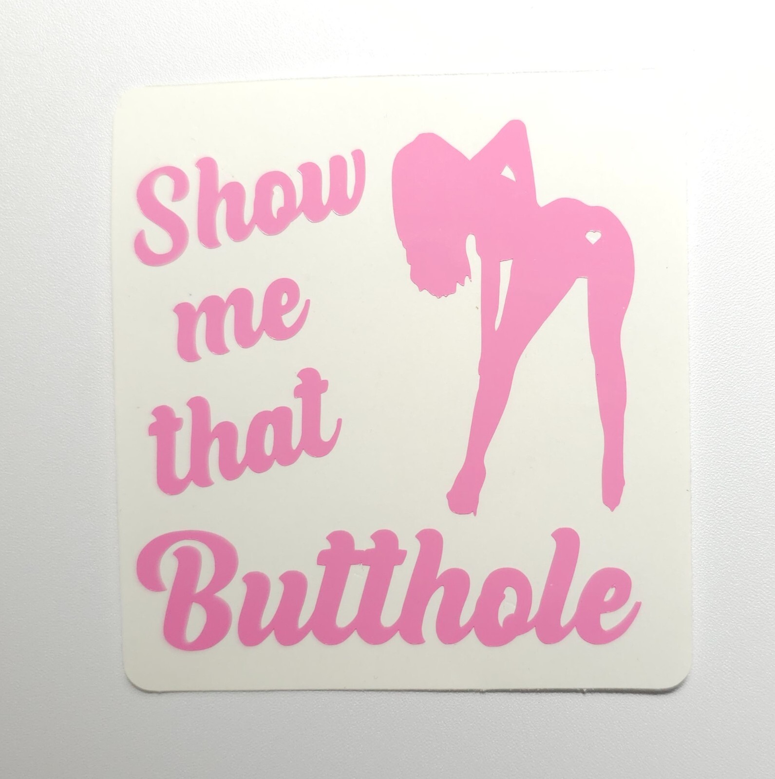 Show Me That Butthole – Vinyl Decal for Car/Truck/SUV 6" – 12 Colors Available