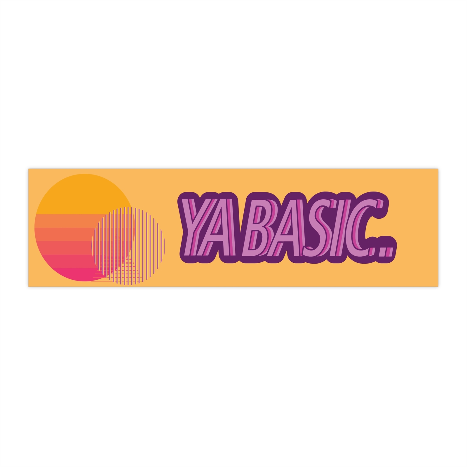 Ya Basic Premium Quality, Vinyl, Matte Sticker