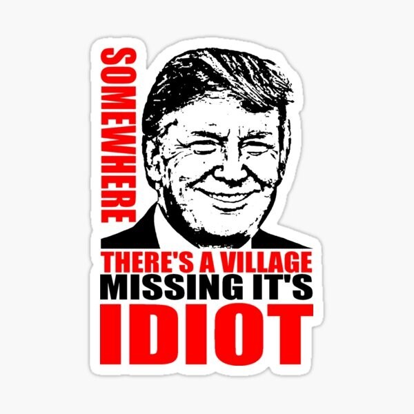 idiot trump sticker political presidential race funny joke