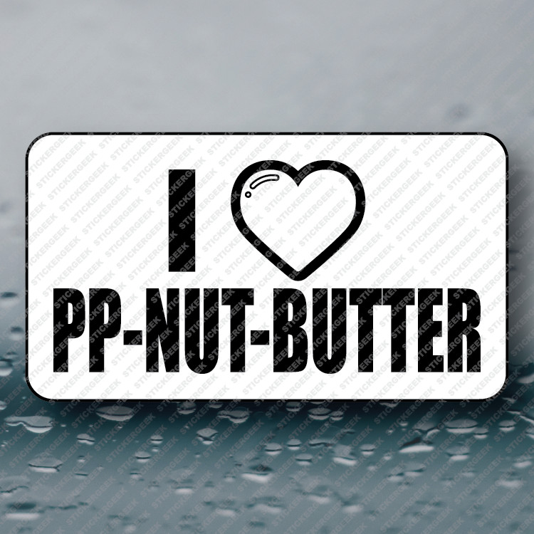 I HEART PP-NUT-BUTTER Adult Humor Funny Prank Joke Gag Sticker 25-250pcs