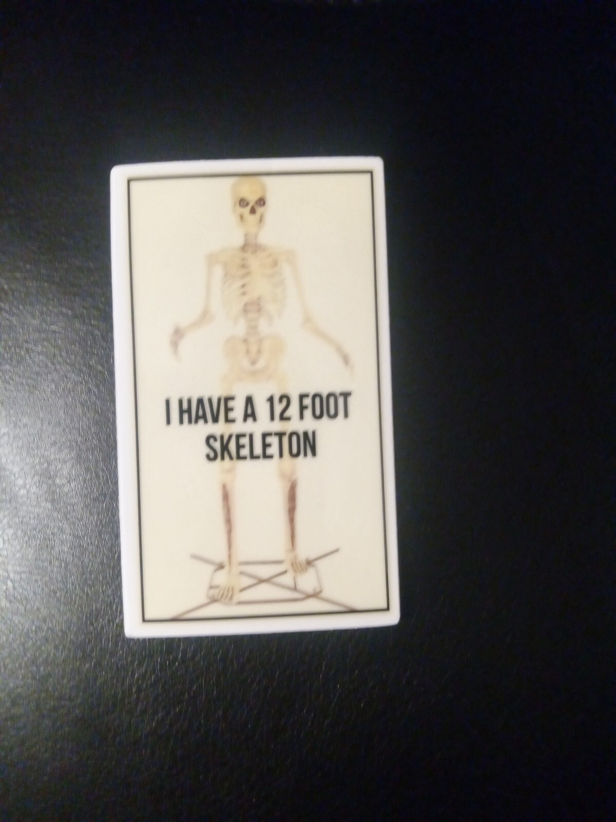 12 FOOT SKELETON Sticker 1.75×3 Inches Vinyl. I HAVE A 12 FOOT SKELETON