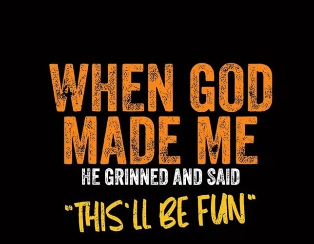 When GOD Made Me He Thought This Will Be Fun Iron On Transfer Decal T Shirt