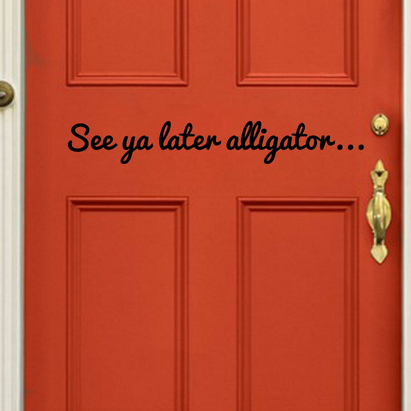 See ya later alligator – Door Vinyl Wall Decal Sticker Welcome Home Entryway Art