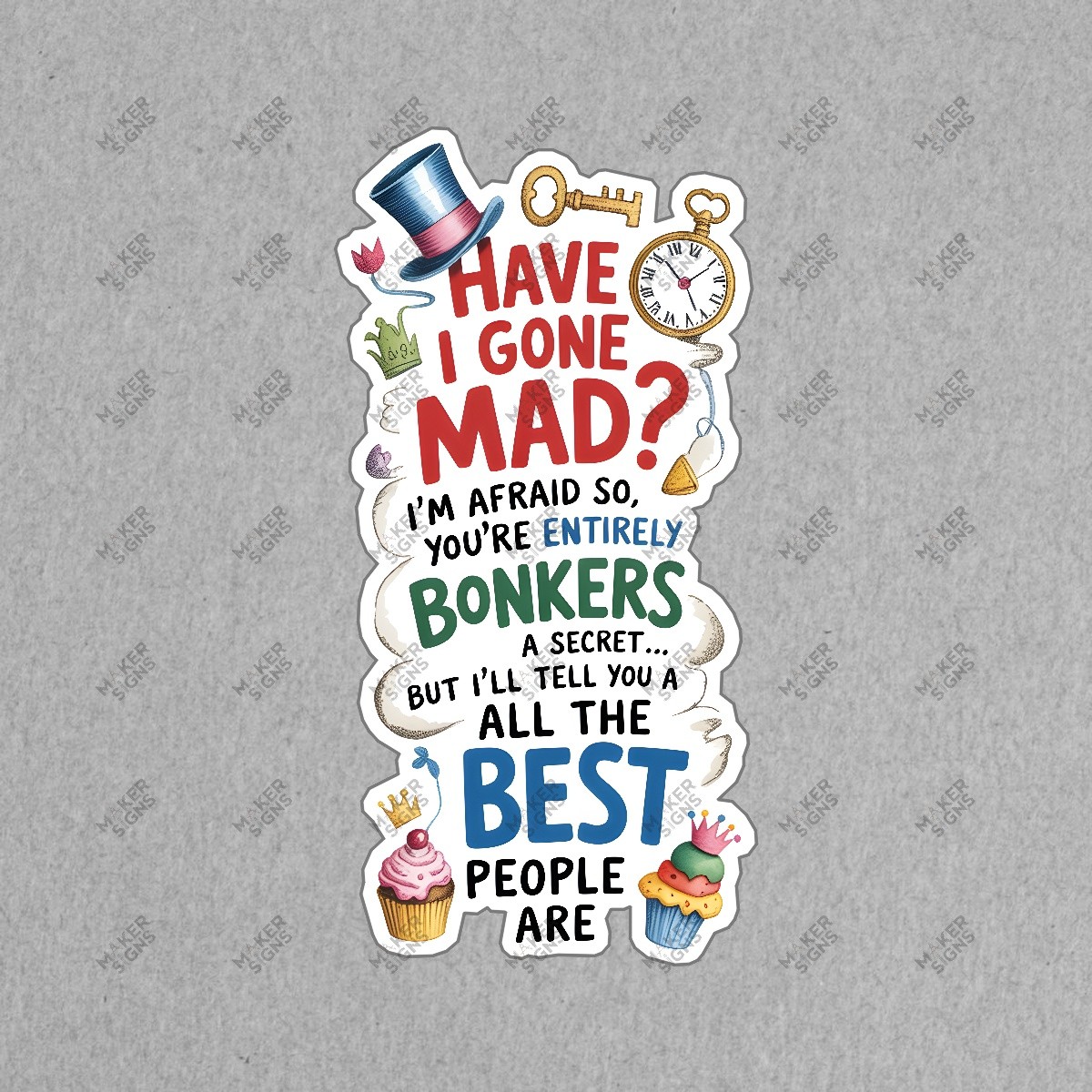 Whimsical Mad Hatter Quote Sign Have I Gone Mad? Colorful Alice in #7463
