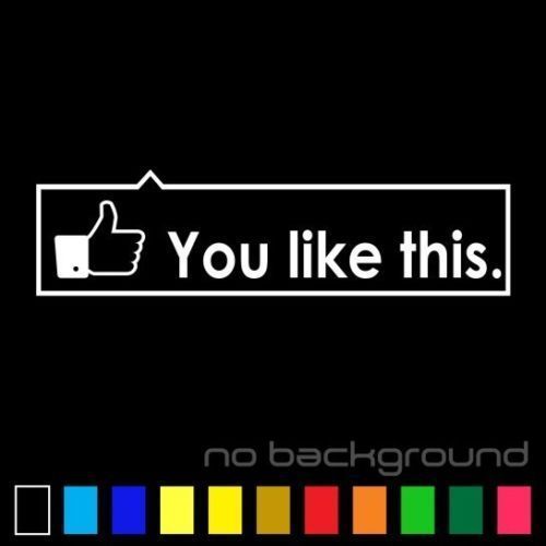 You Like This Sticker Vinyl Decal Thumbs Up Funny Car Window Bumper FB JDM