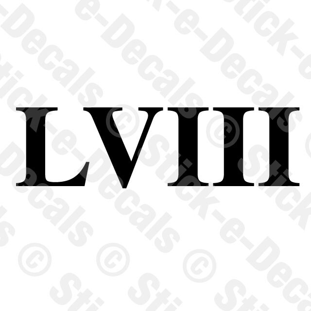 Roman Numeral LVIII Vinyl Die Cut Decal Sticker Number 58 Fifty Eight Fiftyeight