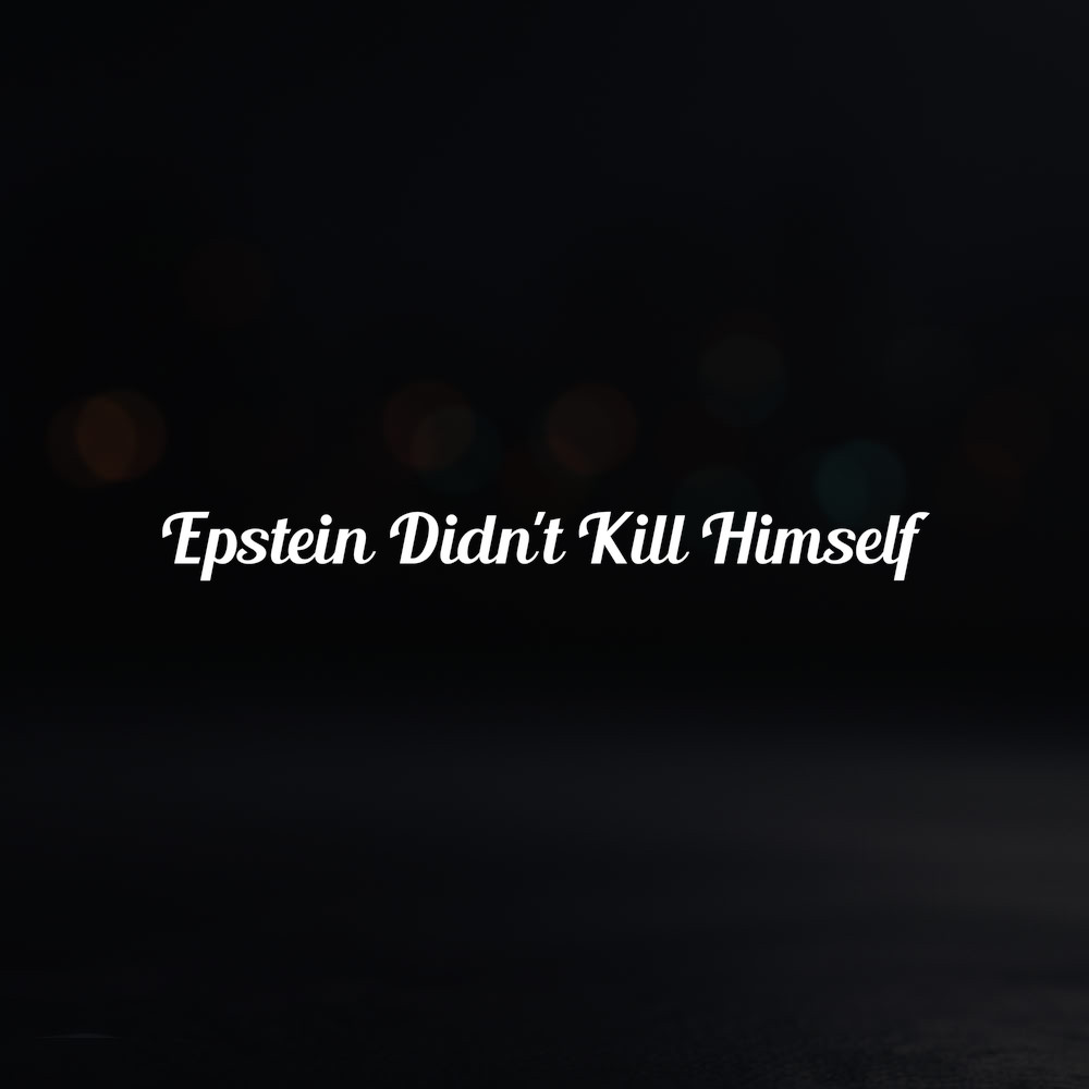8in Vinyl Decal Sticker – "Epstein Didn't Kill Himself"