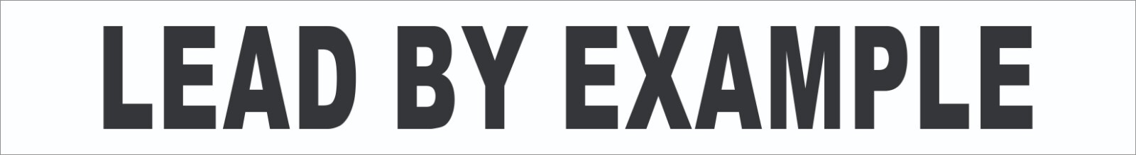 LEAD BY EXAMPLE Vinyl Wall Decal Sticker Motivational WS737
