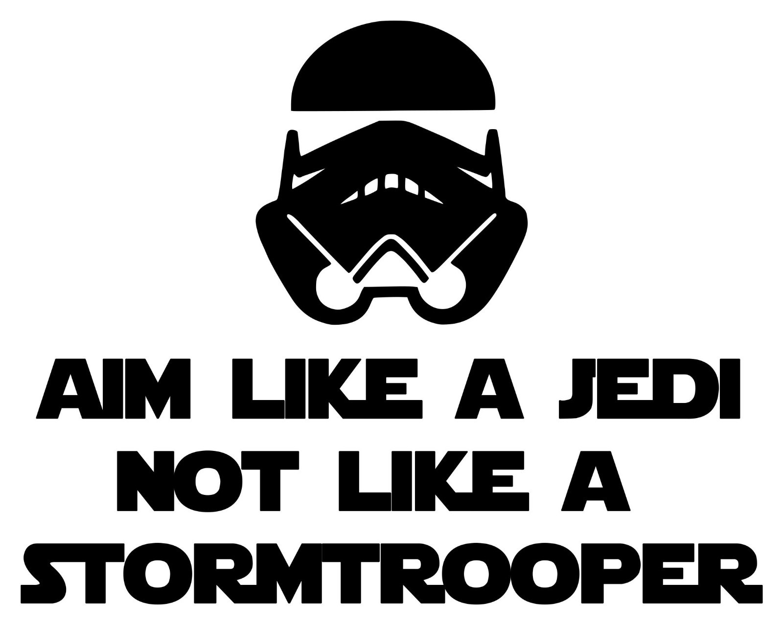 AIM LIKE A JEDI NOT LIKE A STORMTROOPER 7" x 5.5" Vinyl Decal Sticker Toilet