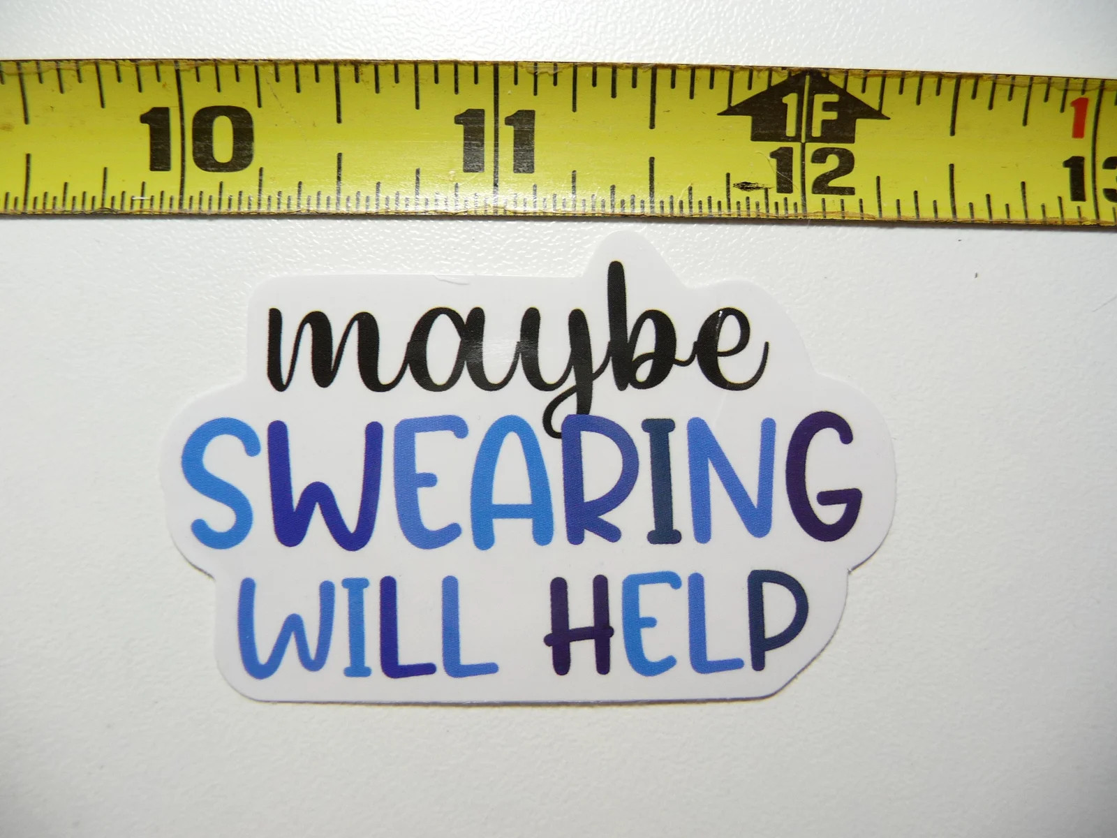 MAYBE SWEARING WILL HELP IT SMALL STICKER DECAL FUNNY SARCASM SARCASTIC SAYING