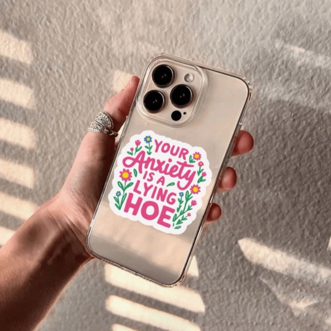Sticker – Your Anxiety Is A Lying Hoe, Funny Self Care Mental Health 3”